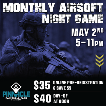 TICKET: Pinnacle Monthly Airsoft Night Game - May 2nd 5-11pm